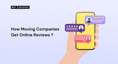 How Moving Companies Get Online Reviews?